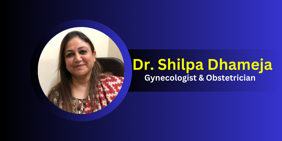 Dr. Shilpa Dhameja - Gynecologist & Obstetrician in Vasant Kunj, New Delhi